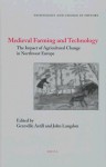 Medieval Farming And Technology: The Impact Of Agricultural Change In Northwest Europe (Technology And Change In History , No 1) - Grenville G. Astill