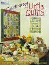 Celebrate! with Little Quilts Print on Demand Edition - Alice Berg, Sylvia Johnson, Mary Ellen Von Holt