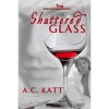 Shattered Glass - A.C. Katt