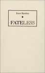 Fateless - Imre Kertész, Christopher C. Wilson, Katharina M. Wilson