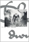 Joan of Arc: In her own words - Joan of Arc, Edward Shepherd Creasy