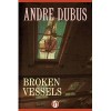 Broken Vessels: Essays - Andre Dubus