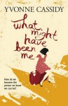 What Might Have Been Me - Yvonne Cassidy