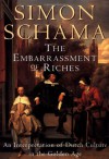 The Embarrassment of Riches: An Interpretation of Dutch Culture in the Golden Age - Simon Schama