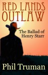 Red Lands Outlaw, the Ballad of Henry Starr - Phil Truman