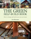 The Green Self-Build Book: How to Design and Build Your Own Eco-Home - Jon Broome