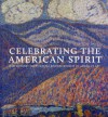 Celebrating the American Spirit: Masterworks from Crystal Bridges Museum of American Art - Crystal Bridges Museum of American Art, Emily D. Shapiro, William C. Agee, Don Bacigalupi, Crystal Bridges Museum of American Art