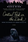 Central Park in the Dark: More Mysteries of Urban Wildlife - Marie Winn