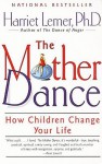 The Mother Dance: How Children Change Your Life - Harriet Lerner