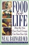 Food for Life: How the New Four Food Groups Can Save Your Life - Neal D. Barnard