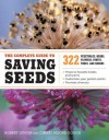 The Complete Guide to Saving Seeds: 322 Vegetables, Herbs, Fruits, Flowers, Trees, and Shrubs - Robert E. Gough, Cheryl Moore-Gough