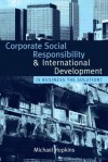 Corporate Social Responsibility and International Development: Is Business the Solution? - Michael Hopkins