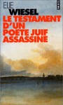 Le Testament d'un Poète Juif Assassiné - Elie Wiesel