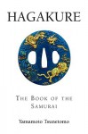 Hagakure: The Book Of The Samurai - Yamamoto Tsunetomo