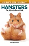 Hamsters: The Ultimate Pocket Pet (Complete Care Made Easy) - Virginia Parker Guidry, Carolyn McKeone