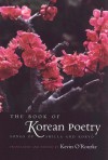 The Book of Korean Poetry: Songs of Shilla and Koryo - Kevin O'Rourke