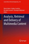 Analysis, Retrieval and Delivery of Multimedia Content: 158 (Lecture Notes in Electrical Engineering) - Nicola Adami, Andrea Cavallaro, Riccardo Leonardi, Pierangelo Migliorati