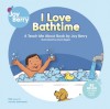 I Love Bathtime - Joy Berry, Dana Regan