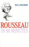 Rousseau in 90 Minutes - Paul Strathern, Strathern Paul