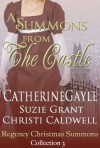 A Summons From the Castle (Regency Christmas Summons Collection 3) - Catherine Gayle, Suzie Grant, Christi Caldwell