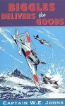 Biggles Delivers the Goods - W. E. Johns