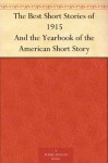 The Best Short Stories of 1915 And the Yearbook of the American Short Story - Edward Joseph Harrington O'Brien