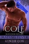 Cole: Black Bear Outlaws #3 (Mating Fever) - Kenzie Cox