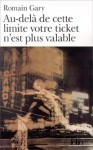 Au-delà de cette limite votre ticket n'est plus valable - Romain Gary