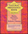 The Natural Pregnancy Book: Herbs, Nutrition, and Other Holistic Choices - Aviva Jill Romm, Marna Groves, Ina May Gaskin