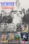 Bannister and Beyond: The Mystique of the Four-Minute Mile - Jim Denison