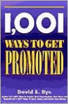 1001 Ways to Get Promoted - David E. Rye