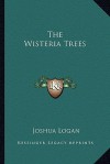 The Wisteria Trees - Joshua Logan