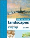 Draw and Sketch Landscapes: Sketch with Confidence in 6 Steps or Less - Janet Whittle