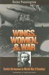 Wings, Women, and War: Soviet Airwomen in World War II Combat (Modern War Studies) - Reina Pennington