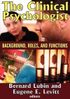 The Clinical Psychologist: Background, Roles, and Functions - Bernard Lubin