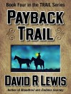 Payback Trail (the Trail series Book 4) - David R Lewis, Ulva Eldridge