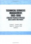 Technical Services Management, 1965?1990: A Quarter Century of Change and a Look to the Future - Linda C. Smith
