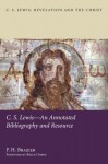 C.S. Lewis-An Annotated Bibliography and Resource (C.S. Lewis: Revelation and the Christ) - P. H. Brazier