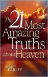 The 21 Most Amazing Truths About Heaven - Dave Earley