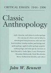 Classic Anthropology: Critical Essays: 1944-1996 - John William Bennett