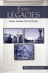 Expo Legacies: Names, Numbers, Facts & Figures - Mike Gregory