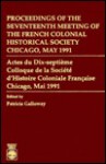 Proceedings of the Seventeenth Meeting: Of the French Colonial Historical Society, Chicago, May 1991 - Patricia Kay Galloway