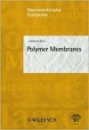 Polymer Membranes: 41st Microsymposium of the Prague Meetings on Macromolecules - I. Meisel, S. Spiegel, K. Grieve, Jaroslav Kahovec, C.S. Kniep