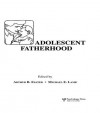 Adolescent Fatherhood - Arthur B. Elster, Michael E. Lamb