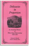 Delicacies In Proportion: An Anecdotal History of White House Entertaining 1850-1901 - Patricia B. Mitchell