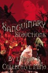 Sanguinary Seductions - eXtasy's Collective Mind, A.J. Llewellyn, Jackie Rose, Jade Marqueen, Stephani Hecht, German Bradley, Tianna Xander, Bonnie Rose Leigh, C.R. Moss, Lynn Crain, K.A. M’Lady, Kira Chase, Astrid Cooper, Evelyn Starr, K.B. Forrest, A.P. Miller, Marc Jarrod, Viola Grace, D.J. Ma