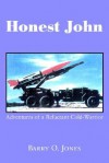 Honest John: Adventures of a Reluctant Cold-Warrior - Barry Jones