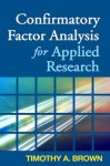 Confirmatory Factor Analysis for Applied Research - Timothy A. Brown