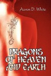 Dragons of Heaven and Earth - Aaron White