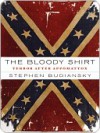 The Bloody Shirt: Terror After the Civil War - Stephen Budiansky